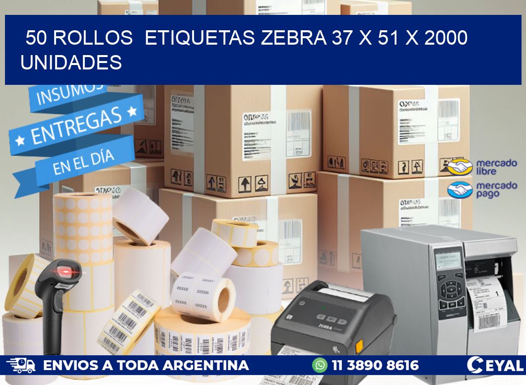 50 ROLLOS  ETIQUETAS ZEBRA 37 x 51 X 2000 UNIDADES