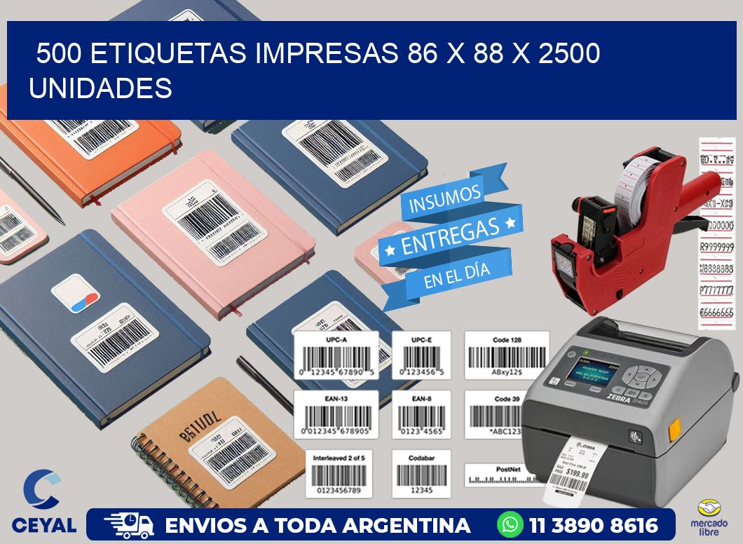 500 ETIQUETAS IMPRESAS 86 x 88 X 2500 UNIDADES