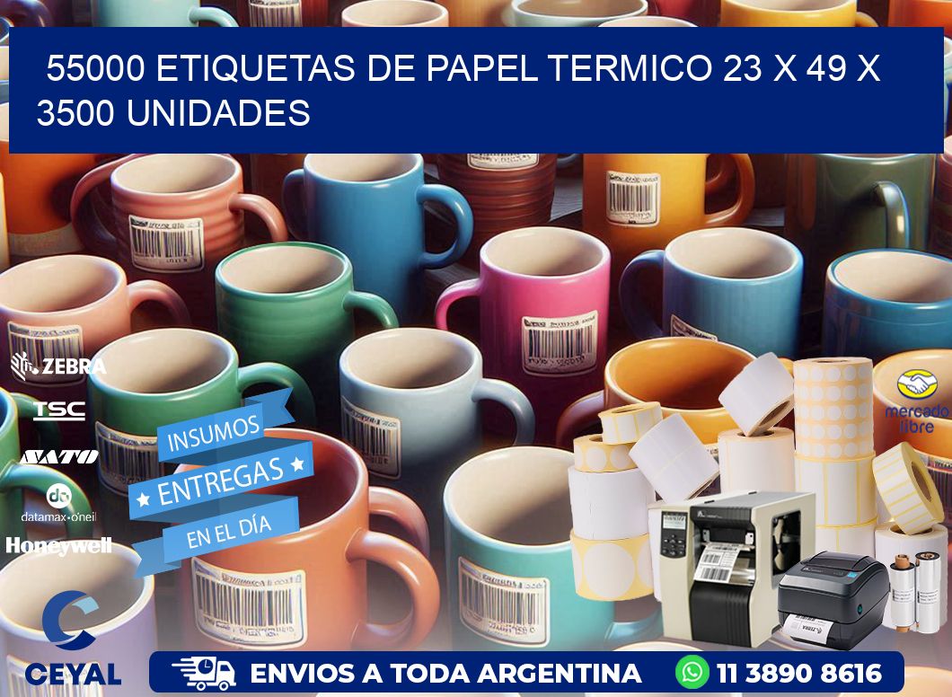 55000 ETIQUETAS DE PAPEL TERMICO 23 x 49 X 3500 UNIDADES