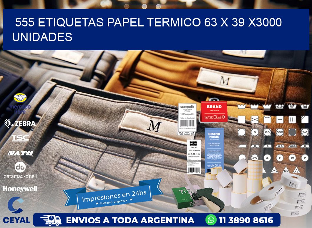 555 ETIQUETAS PAPEL TERMICO 63 x 39 X3000 UNIDADES