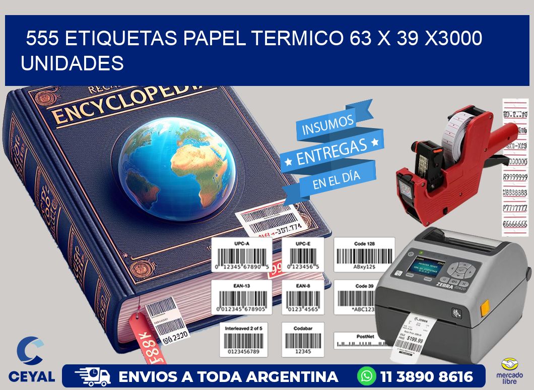 555 ETIQUETAS PAPEL TERMICO 63 x 39 X3000 UNIDADES