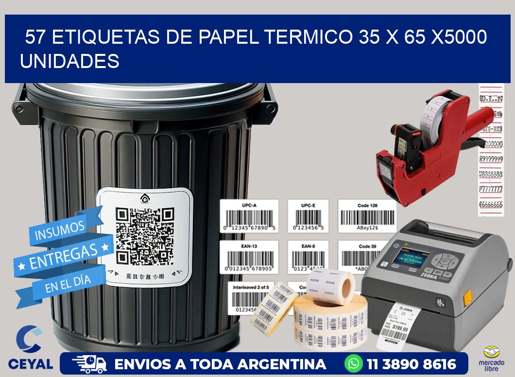 57 ETIQUETAS DE PAPEL TERMICO 35 x 65 X5000 UNIDADES