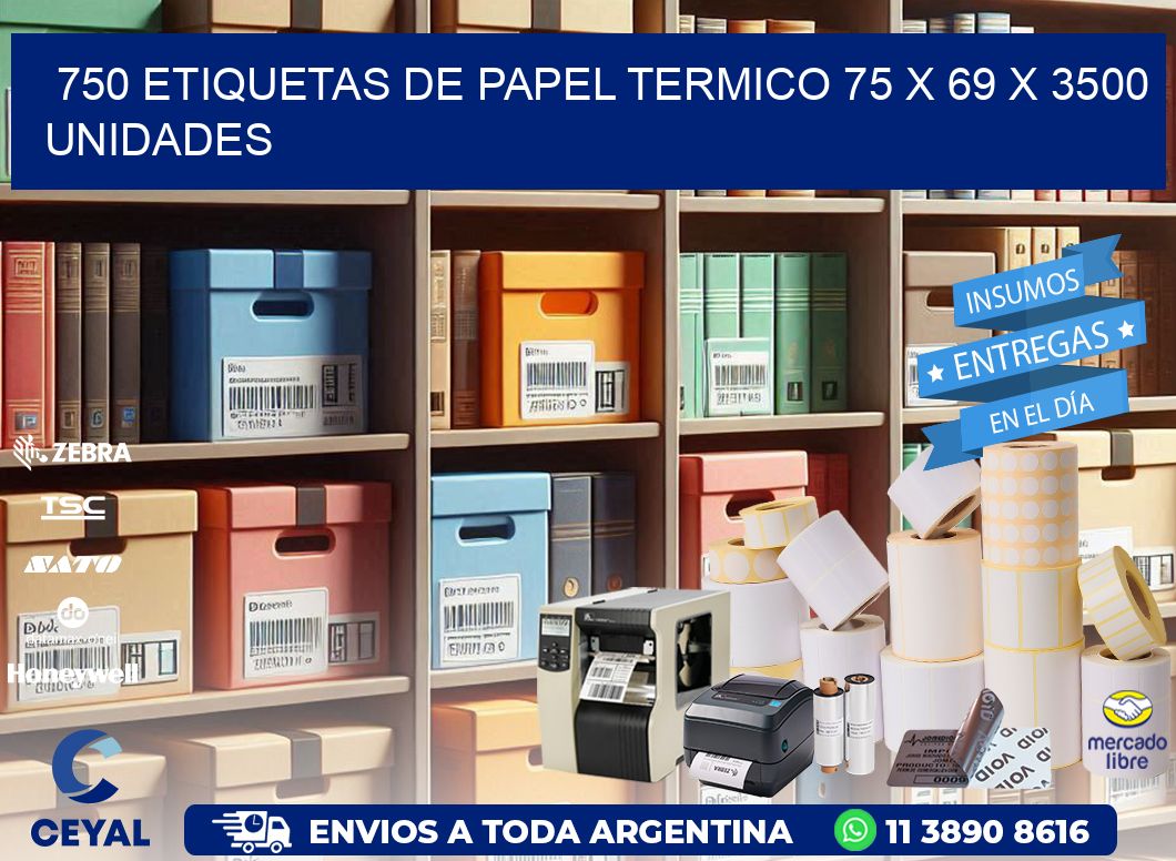 750 ETIQUETAS DE PAPEL TERMICO 75 x 69 X 3500 UNIDADES