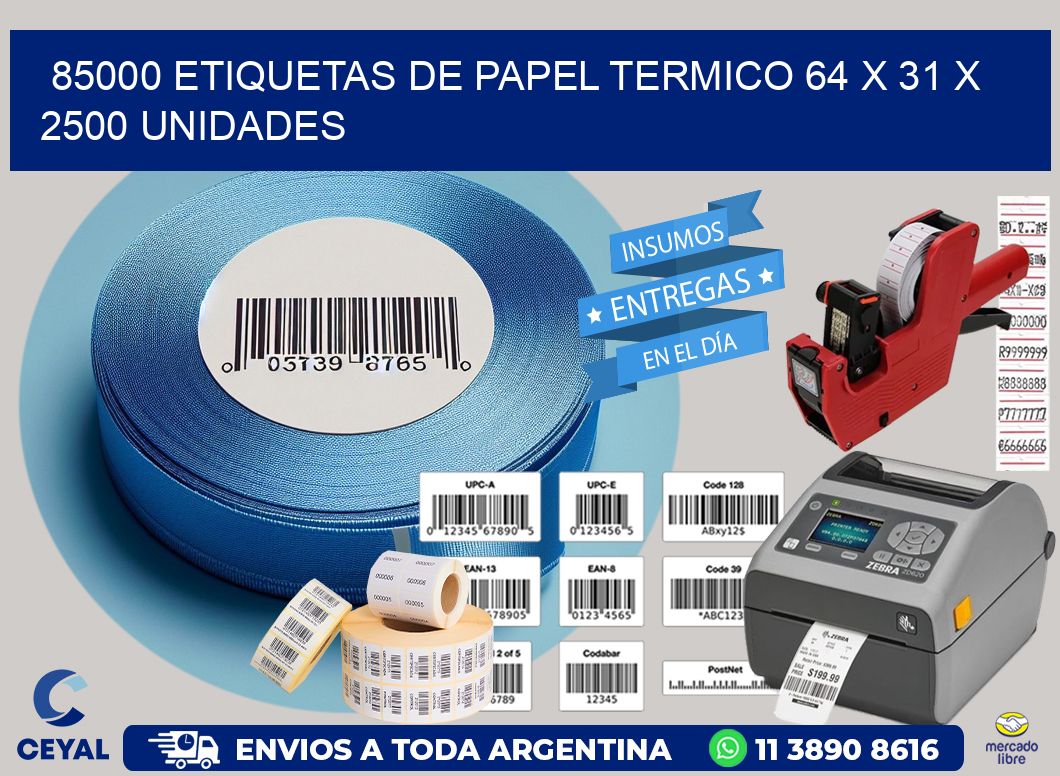 85000 ETIQUETAS DE PAPEL TERMICO 64 x 31 X 2500 UNIDADES