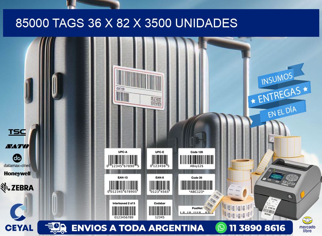 85000 TAGS 36 x 82 X 3500 UNIDADES