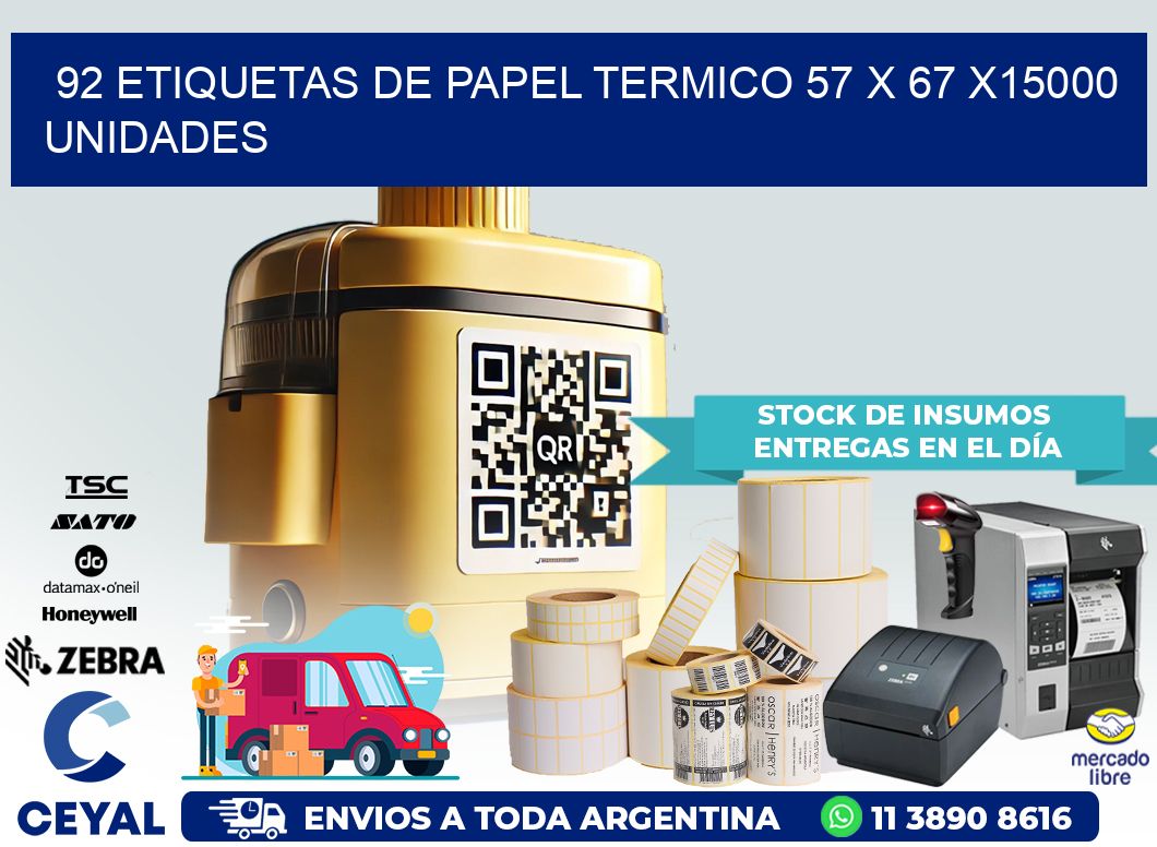 92 ETIQUETAS DE PAPEL TERMICO 57 x 67 X15000 UNIDADES